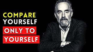 Compare Yourself To Who You Were Yesterday - Jordan Peterson Motivational Speech 2021