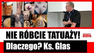 Ks. Piotr  Glas: Nie róbcie tatuaży!