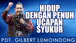 PDT. GILBERT LUMOINDONG | HIDUP DENGAN PENUH UCAPAN SYUKUR