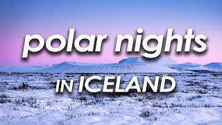 How POLAR NIGHTS look like in ICELAND