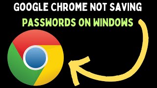 How to Fix Google Chrome Not Saving Passwords on Windows 11