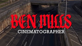 Ben Mills - Cinematography Reel 2023