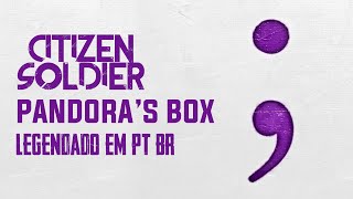 Citizen Soldier - Pandora's Box (Legendado em PT-BR)