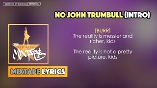 The Hamilton Mixtape - No John Trumbull (Intro) Music Lyrics