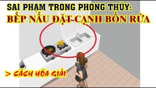 Hóa giải sai phạm phong thủy: Bếp nấu đặt cạnh chậu rửa