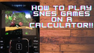 How to Play SUPER NINTENDO ENTERTAINMENT SYSTEM Games on Your TI-NSPIRE CX/ CX CAS!