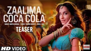 Zaalima Coca Cola Song Teaser | Nora Fatehi | Tanishk Bagchi | Shreya Ghoshal | Bhushan Kumar