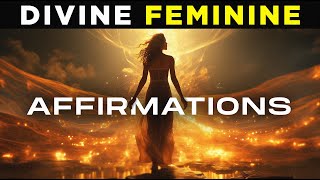 Divine Feminine Affirmations For Sacred Feminine Energy