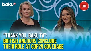 British presenters Mariam Zaidi and Miranda Schunke joined BakuTV during COP29