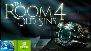 The Room 4: Old Sins | GT730 2GB DDR3 | Core 2 Quad Q9400 | 6GB RAM DDR2