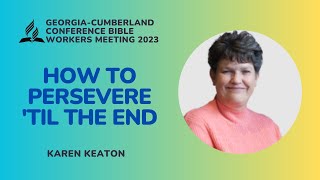 How to Persevere 'Til the End | Karen Keaton