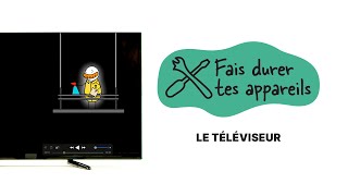 Fais durer tes appareils |Saison 2 - épisode 5 : la télévision