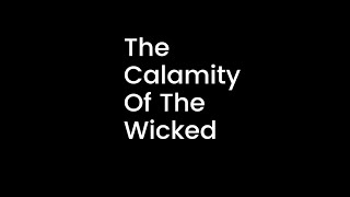 The Calamity Of The Wicked