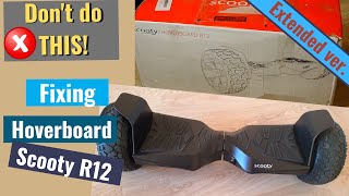 Don't do this! Fixing Hoverboard Scooty R12 [Extended]