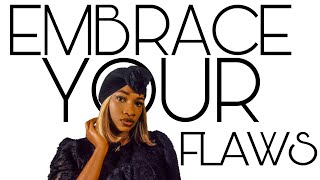 HOW TO EMBRACE YOUR FLAWS IN FRONT OF A MAN