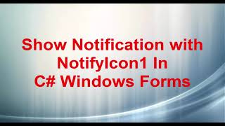 Show Notification with notifyIcon1 In C# Windows Forms