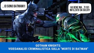 GOTHAM KNIGHTS: VIDEOANALISI CRIMINALISTICA DELLA MORTE DI BATMAN