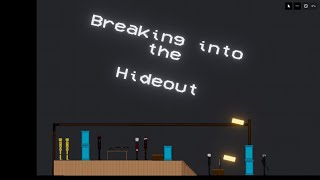 Breaking into the Hideout