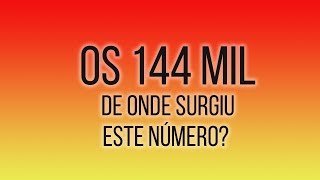 144 mil: De onde surgiu este número?