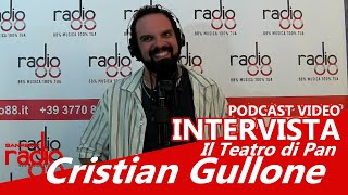 CRISTIAN GULLONE (Il Teatro di Pan) - INTERVISTA DEL 15/09/23