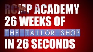 RCMP Academy: 26 Weeks of the Tailor Shop in 26 Seconds