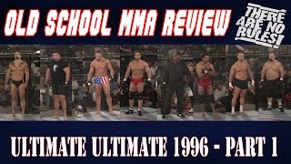 Old School MMA Review - UFC Ultimate Ultimate 1996, Part 1