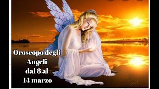 Oroscopo degli Angeli segno per segno dal 8 al 14 marzo