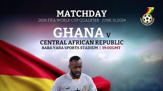 Live: 2026 World Cup qualifiers: Ghana vrs Central African Republic