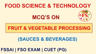 FRUIT & VEGETABLE PROCESSING MCQS | SAUCES & BEVERAGES | CUET PG | FOOD SCIENCE & TECHNOLOGY | FS