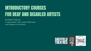 Intro courses for deaf & disabled artists | Sheffield Theatres | Leeds Playhouse | Ramps on the Moon