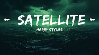 Harry Styles - Satellite (Lyrics)  | 25 Min