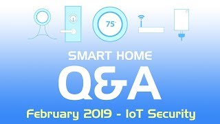 Smart Home Q&A Feb 2019 - Device Security