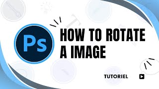 How to rotate an image in Photoshop