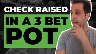 Check Raised in a 3 Bet Pot