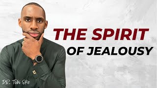 The Spirit of Jealousy || How To Detect It & How To Defeat It || Dr. Tobi Oke