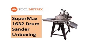 Supermax 1632 Drum Sander Unboxing and Initial Impressions