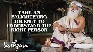 Yoga Practices Sadhguru-  Take an Enlightening Journey to Understand the Right Person