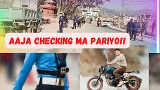 🇳🇵Aaja POLICE CHECKINGMA PARIYO😰|Almost Arrested @alexkarki7