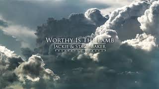 Worthy Is The Lamb - Jackie & Stacy Baker