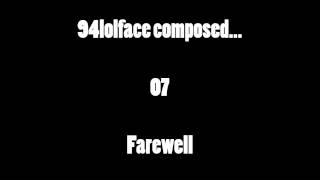 94lolface composed... #07 - Farewell