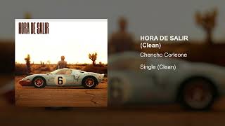 Chencho Corleone - Hora de Salir (Clean Version)