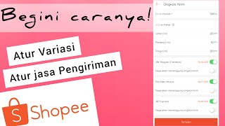 CARA MENGATUR VARIASI, ONGKOS KIRIM, DAN JASA EKSPEDISI SHOPEE | 100% BERHASIL!