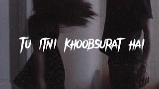 tu itni khoobsurat hai lyrics status #status #statusvideo #lovesong #lyrics #lyricsstatusvideo