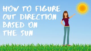 How to Figure Out  Direction Based on the Sun