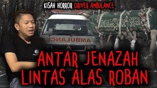 MERINDINK !!! PENGALAMAN  HORROR SOPIR AMBULANCE ANTER JENAZAH LEWAT ALAS ROBAN