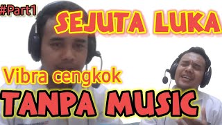 BELAJAR NYANYI DANGDUT -  SEJUTA LUKA TANPA MUSIC || Part1