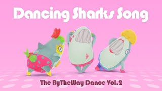 Bytheway Dance Vol.2 - Dancing Sharks Song