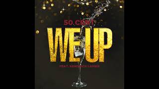 We Up - 50 Cent - Kendrick Lamar