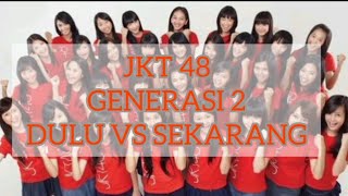 JKT48 Generasi 2 ,Dulu VS Sekarang