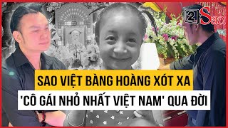 CHẤN ĐỘNG: "Cô gái nhỏ nhất Việt Nam" qua đời, sao Việt đồng loạt xót xa tiễn biệt | TIN GIẢI TRÍ